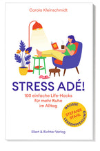 Lade das Bild in den Galerie-Viewer, Carola Kleinschmidt "Stress adé – 100 einfache Life-Hacks für mehr Ruhe im Alltag"
